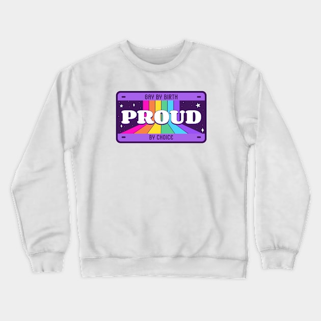 Gay By Birth Proud By Choice Crewneck Sweatshirt by Mads' Store